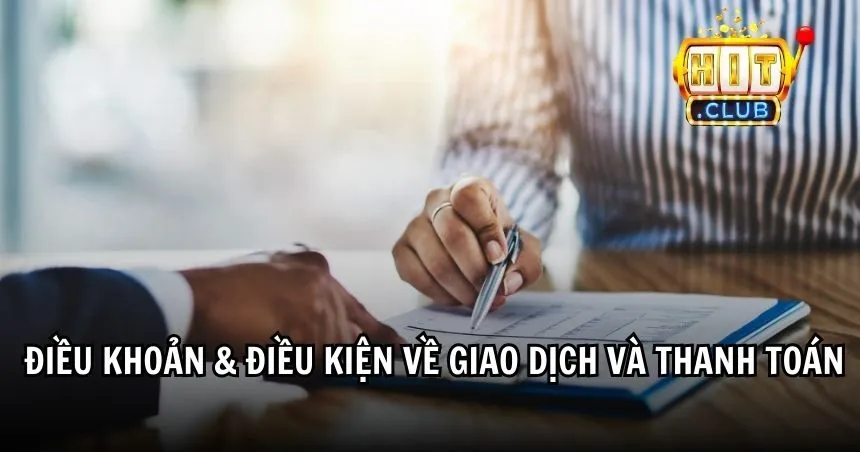 HIT CLUB quy định điều khoản & điều kiện về giao dịch và thanh toán